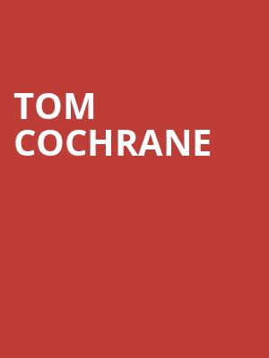 Tom Cochrane Poster