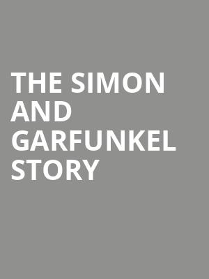 The Simon and Garfunkel Story, Avalon Ballroom Theatre, Niagara Falls