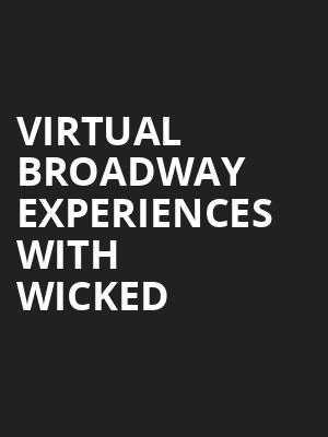 Virtual Broadway Experiences with WICKED, Virtual Experiences for Niagara Falls, Niagara Falls