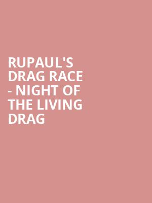 RuPauls Drag Race Night of the Living Drag, OLG Stage at Fallsview Casino, Niagara Falls