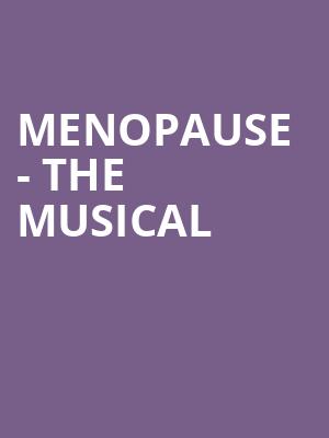 Menopause The Musical, Avalon Ballroom Theatre, Niagara Falls